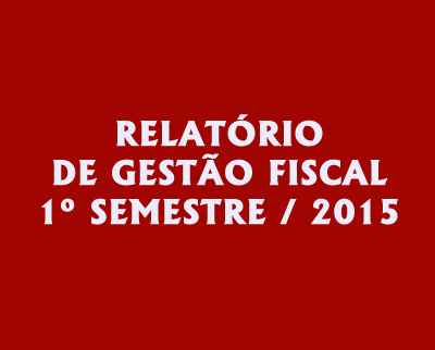 O Presidente da Câmara, Wilton Leite Diniz, publica edital, referente ao RELATÓRIO DE GESTÃO FISCAL - RGF 1º SEMESTRE / EXERCÍCIO 2015